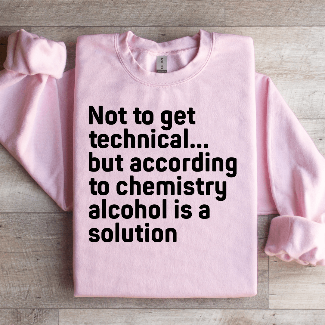 Not To Get Technical Sweatshirt
