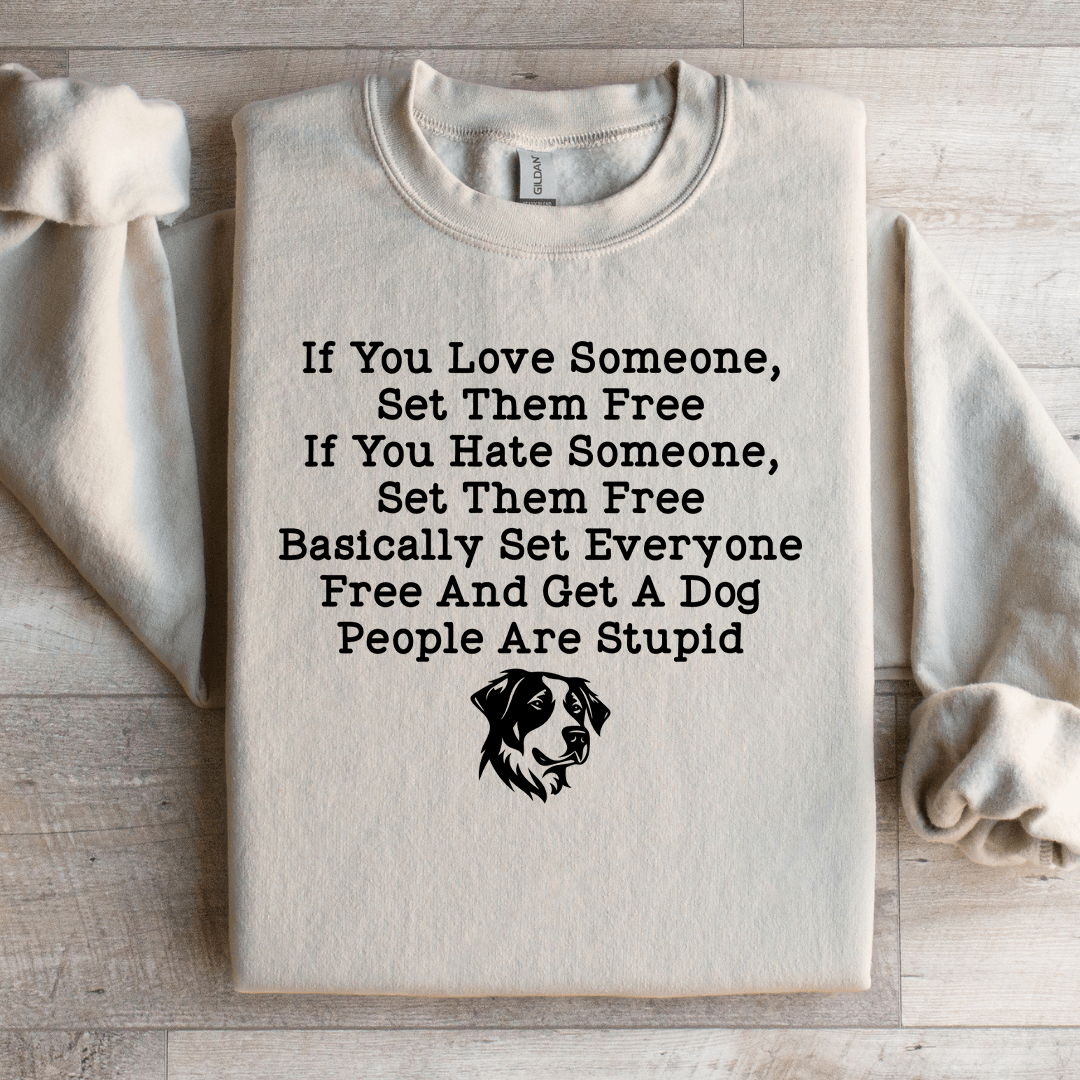 If You Love Someone Set Them Free Sweatshirt