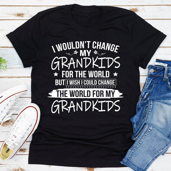 I Wouldn't Change My Grandkids For The World