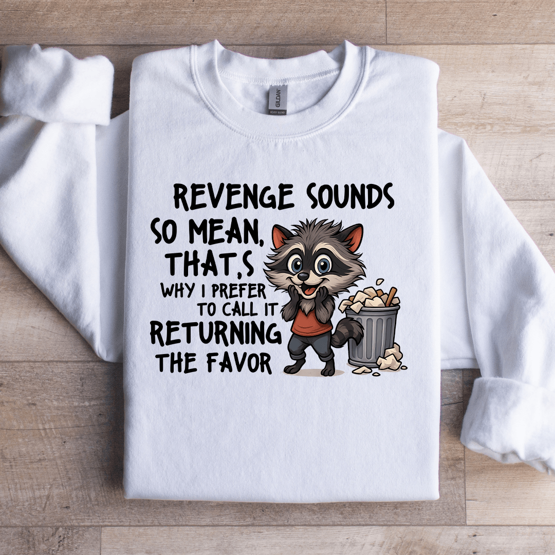 Revenge Sounds So Mean Sweatshirt