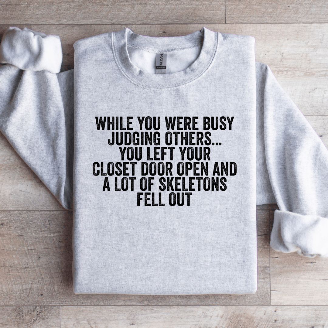 While You Were Busy Judging Others Sweatshirt