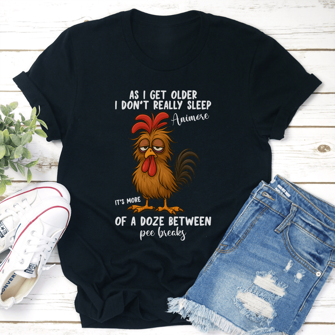 As I Get Older I Don't Really Sleep Animose Tee