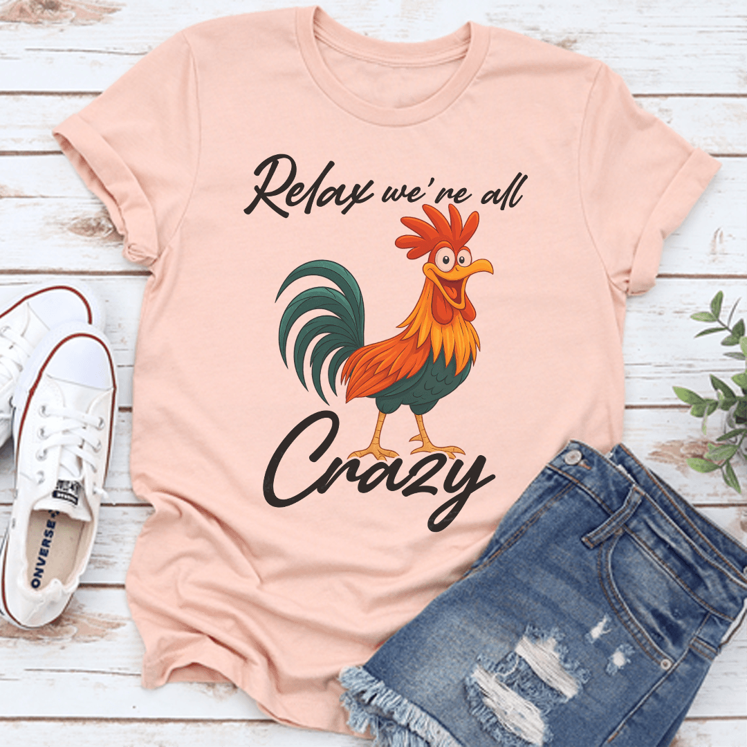 Relax We're All Crazy Tee