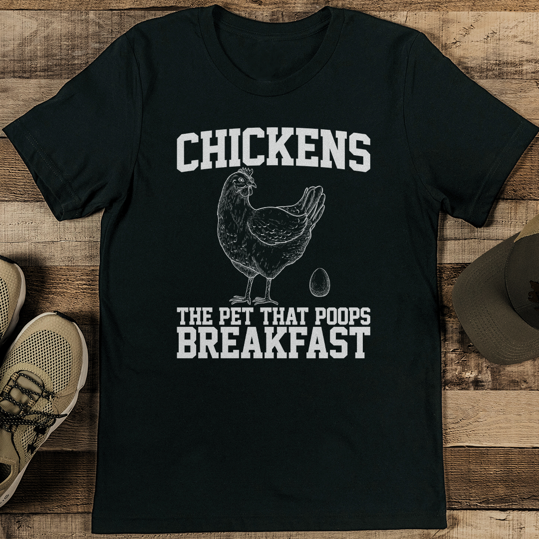 Chickens The Pet That Poops Breakfast Tee