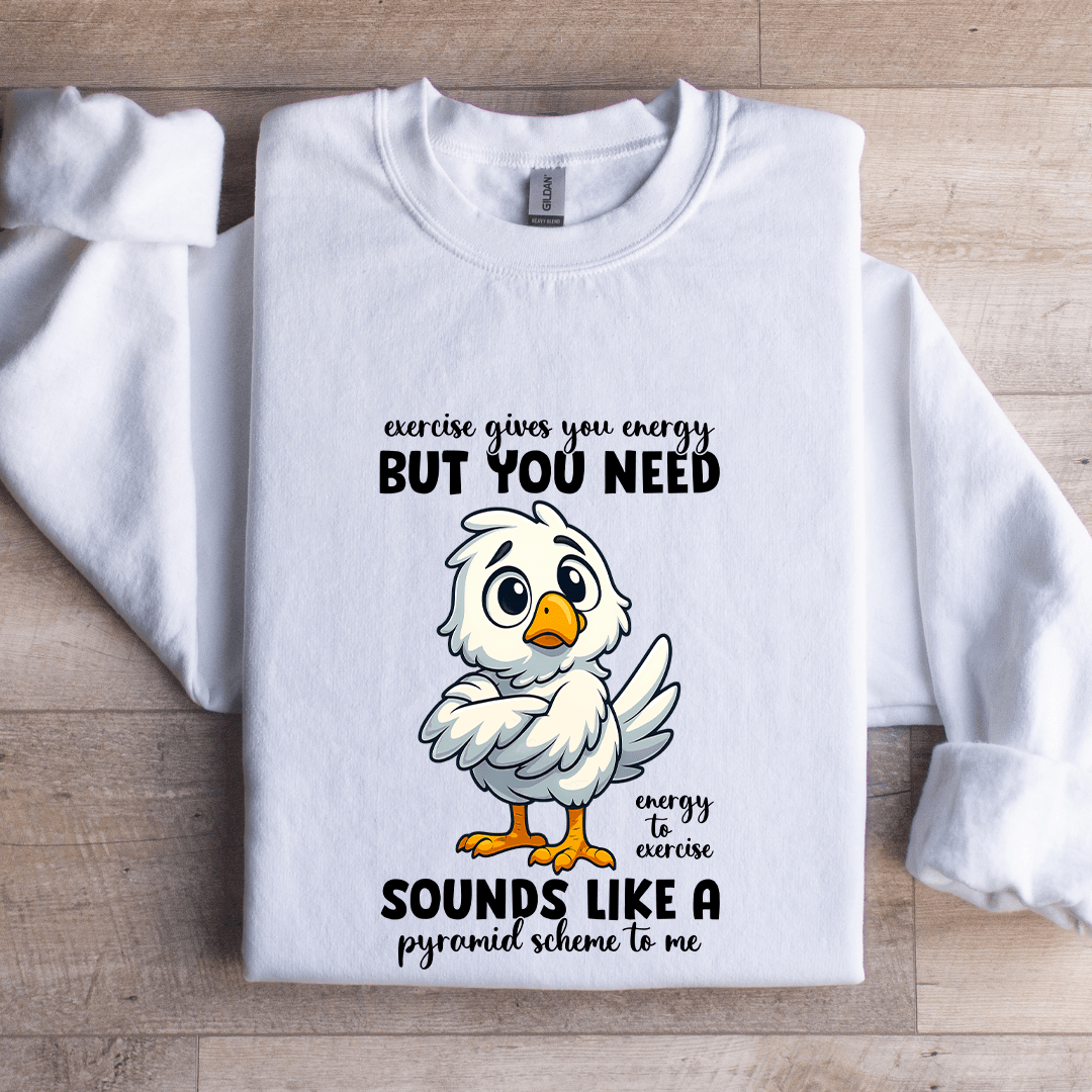 Exercise Gives You Energy Sweatshirt