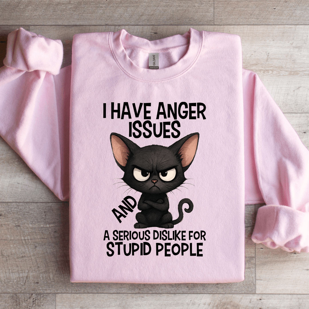 I Have Anger Issues Sweatshirt