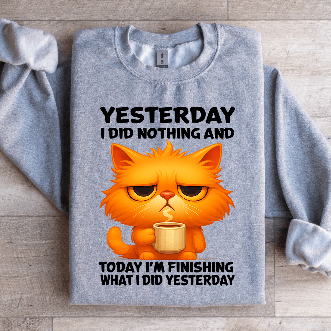 Yesterday I Did Nothing Sweatshirt