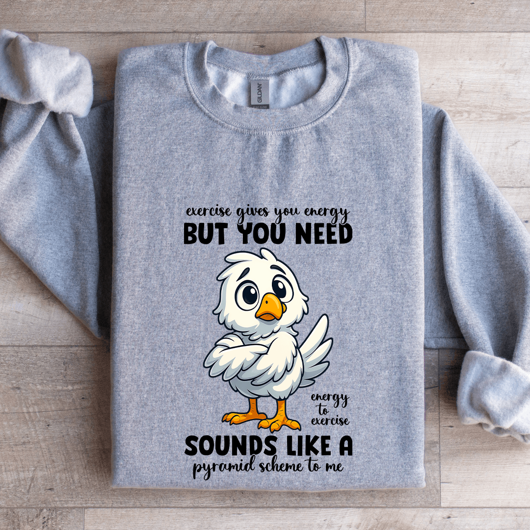 Exercise Gives You Energy Sweatshirt