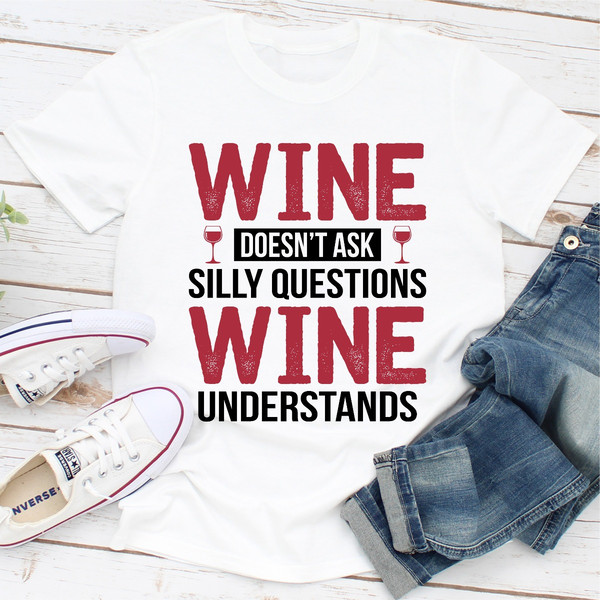 Wine Doesn't Ask Silly Questions Wine Understands