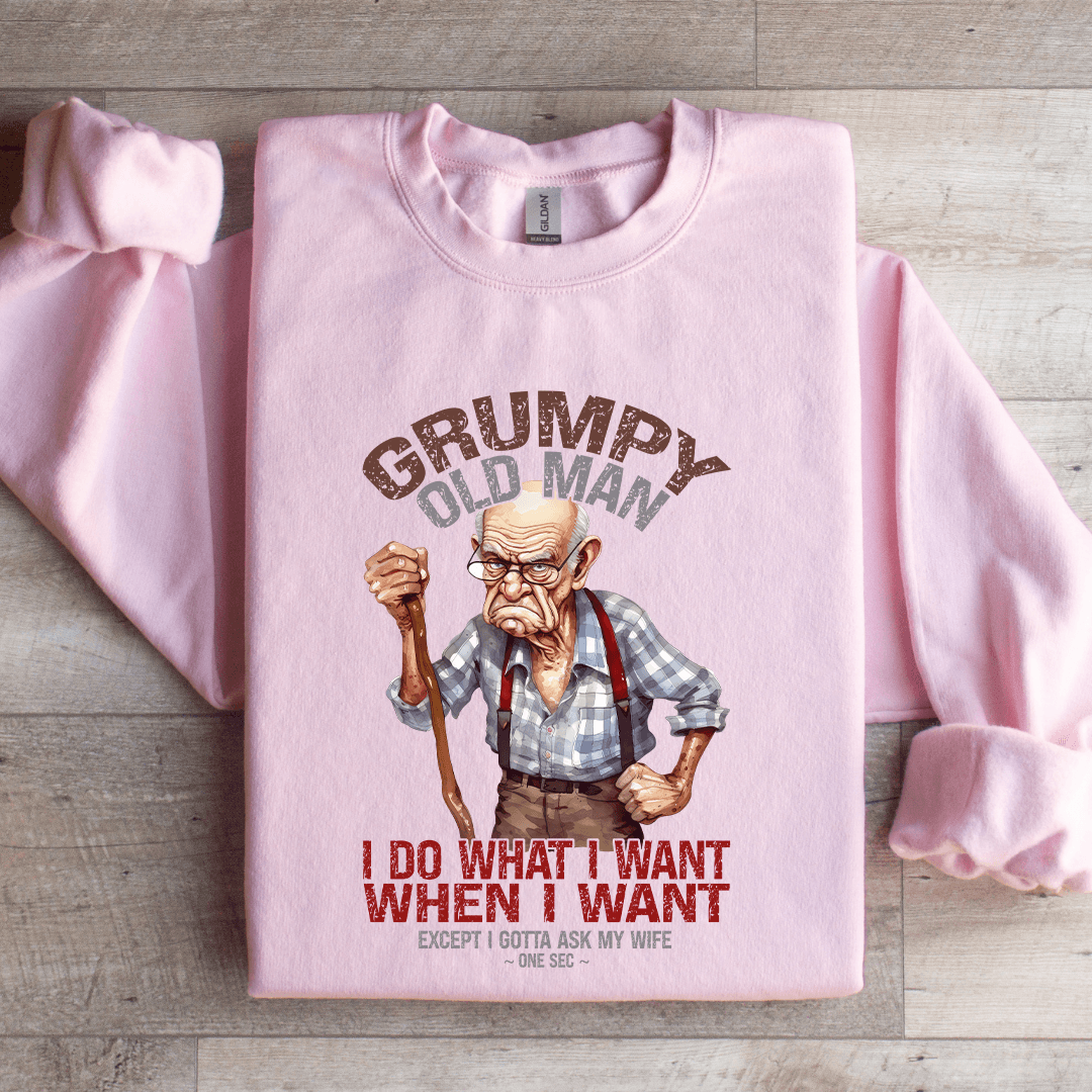 Grumpy Old Man I Do What I Want Sweatshirt