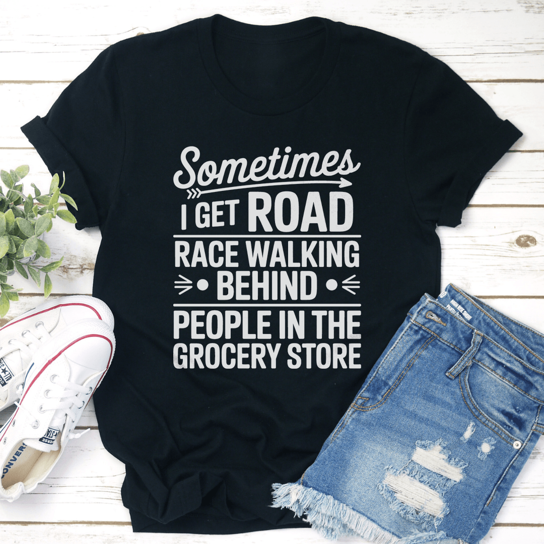 Sometimes I Get Road Race Walking Behind Tee