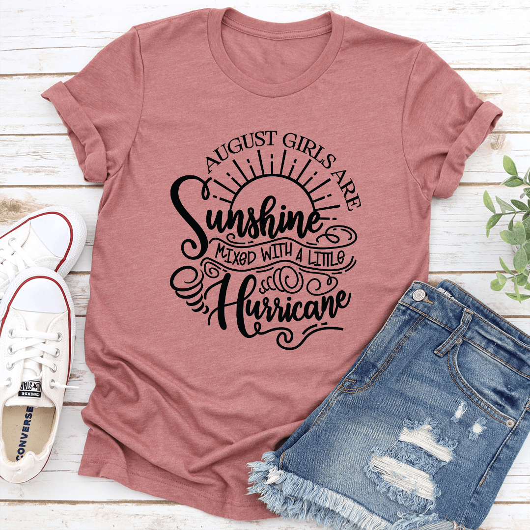 August Girls Are Sunshine Mixed With A Little Hurricane Tee