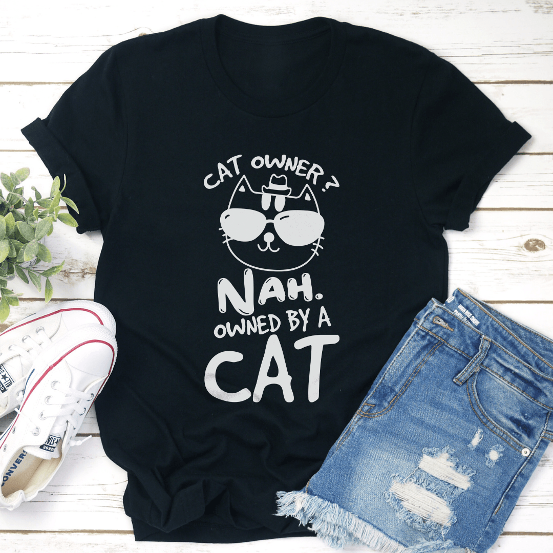 Cat Owner Nah Owned By A Cat Tee