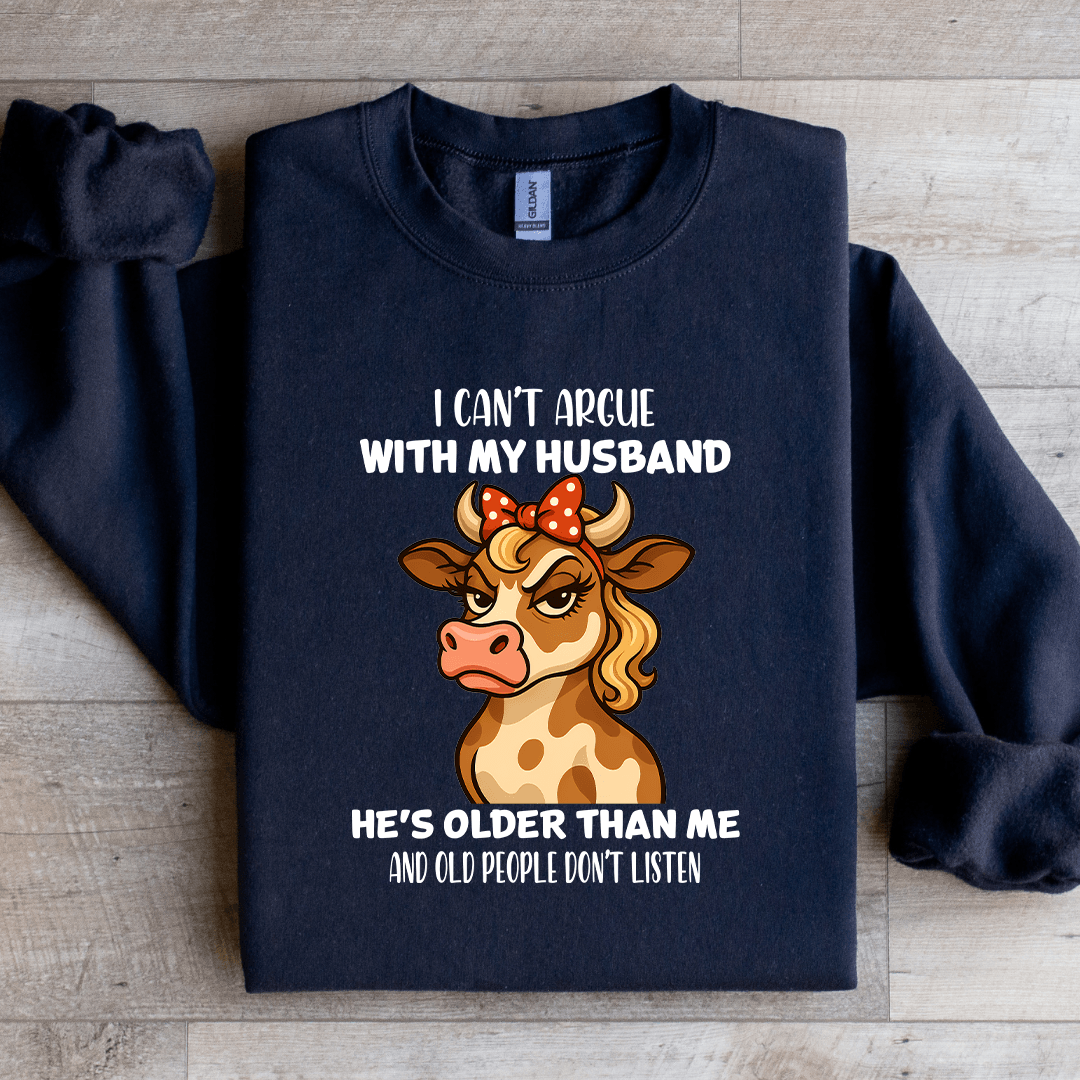 I Can't Argue With My Husband Sweatshirt
