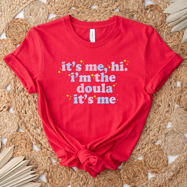 It's Me Hi I'm The Doula It's Me Shirt, Doula Shirt, Birth Doula Shirt, Postpartum Doula Tshirt, Doula Gift, Birth Coach