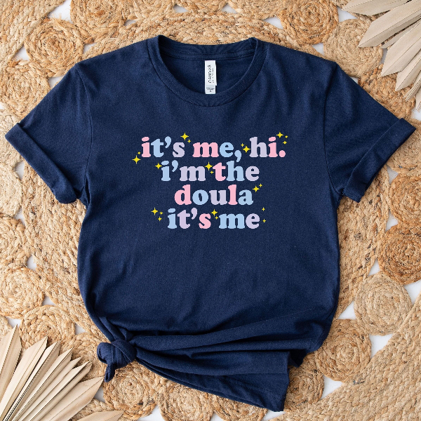 It's Me Hi I'm The Doula It's Me Shirt, Doula Shirt, Birth Doula Shirt, Postpartum Doula Tshirt, Doula Gift, Birth Coach