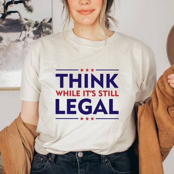 Think While It's A Still Legal Shirt, Republican Gift, Libertarian Shirt, Political Shirt, Conservative Sweatshirt