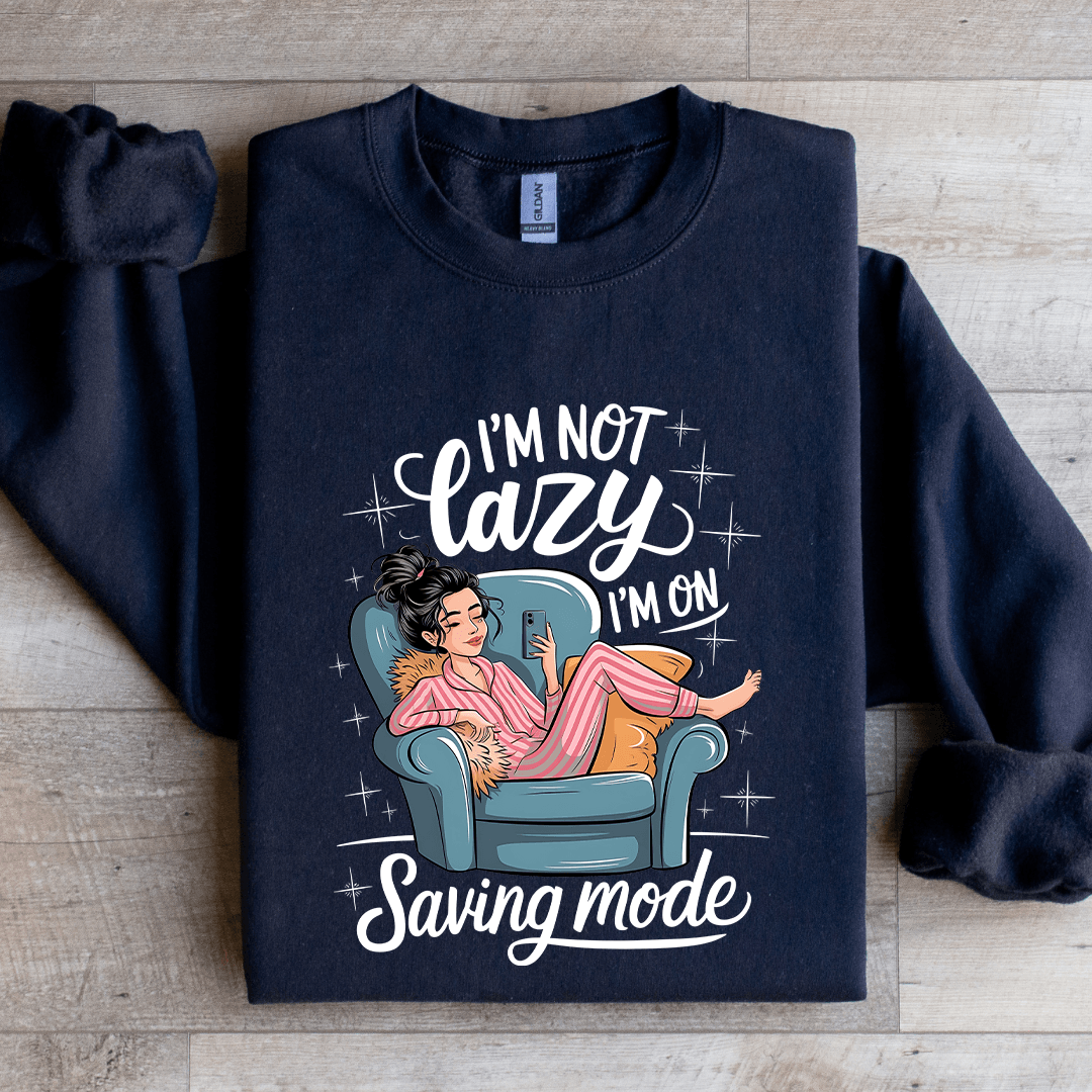I'm Not Lazy Sweatshirt