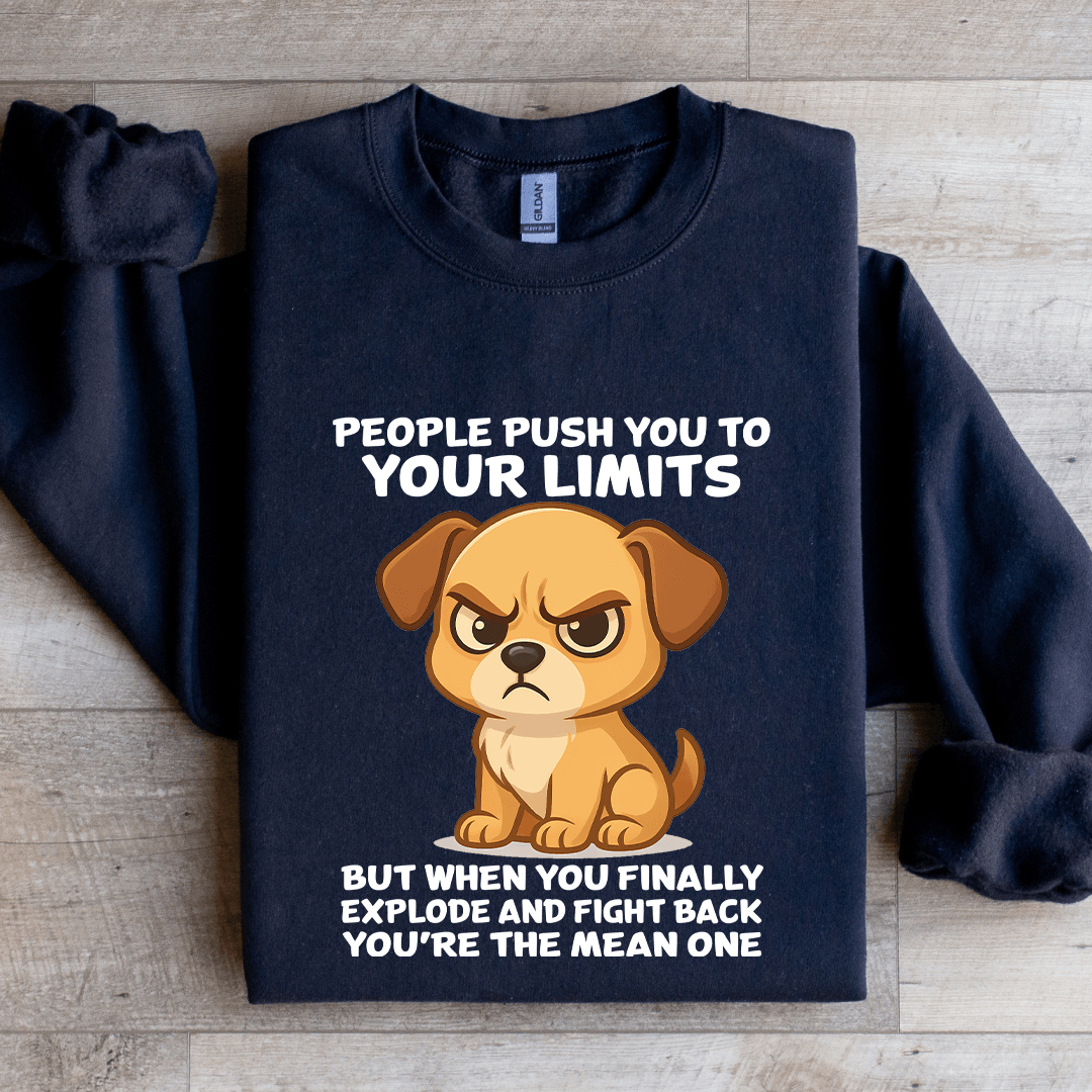People Push You To Your Limits Sweatshirt