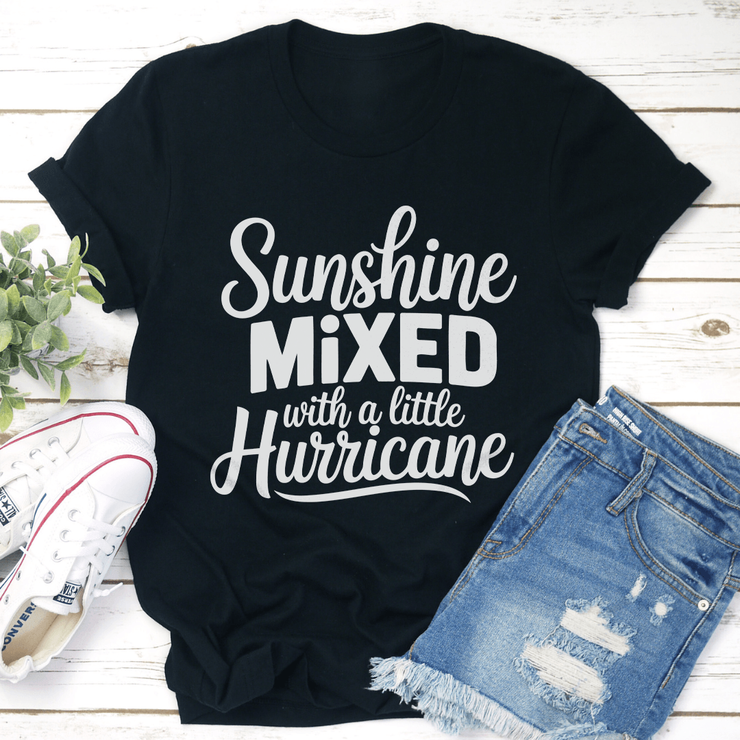 Sunshine Mixed With A Little Hurricane Tee