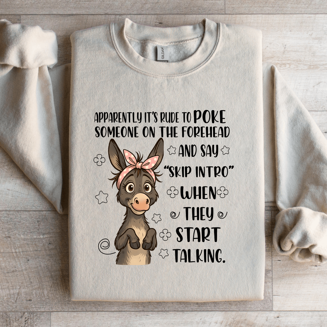 Apparently It's Rude To Poke Someone Sweatshirt