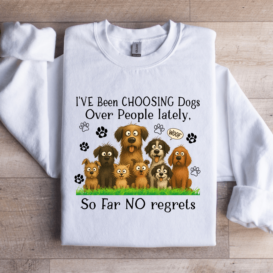I've Been Choosing Dogs Over People Lately Sweatshirt