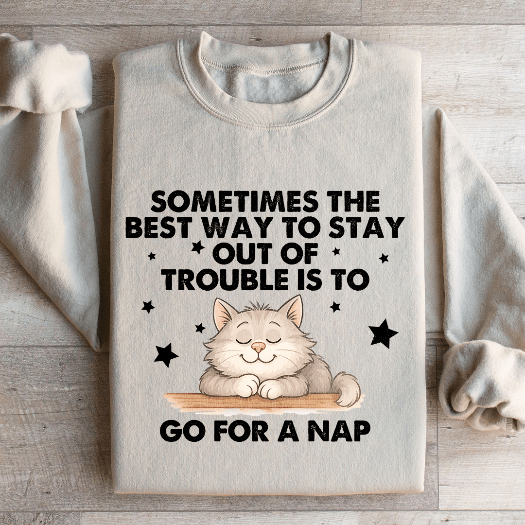 Sometimes The Best Way To Stay Sweatshirt
