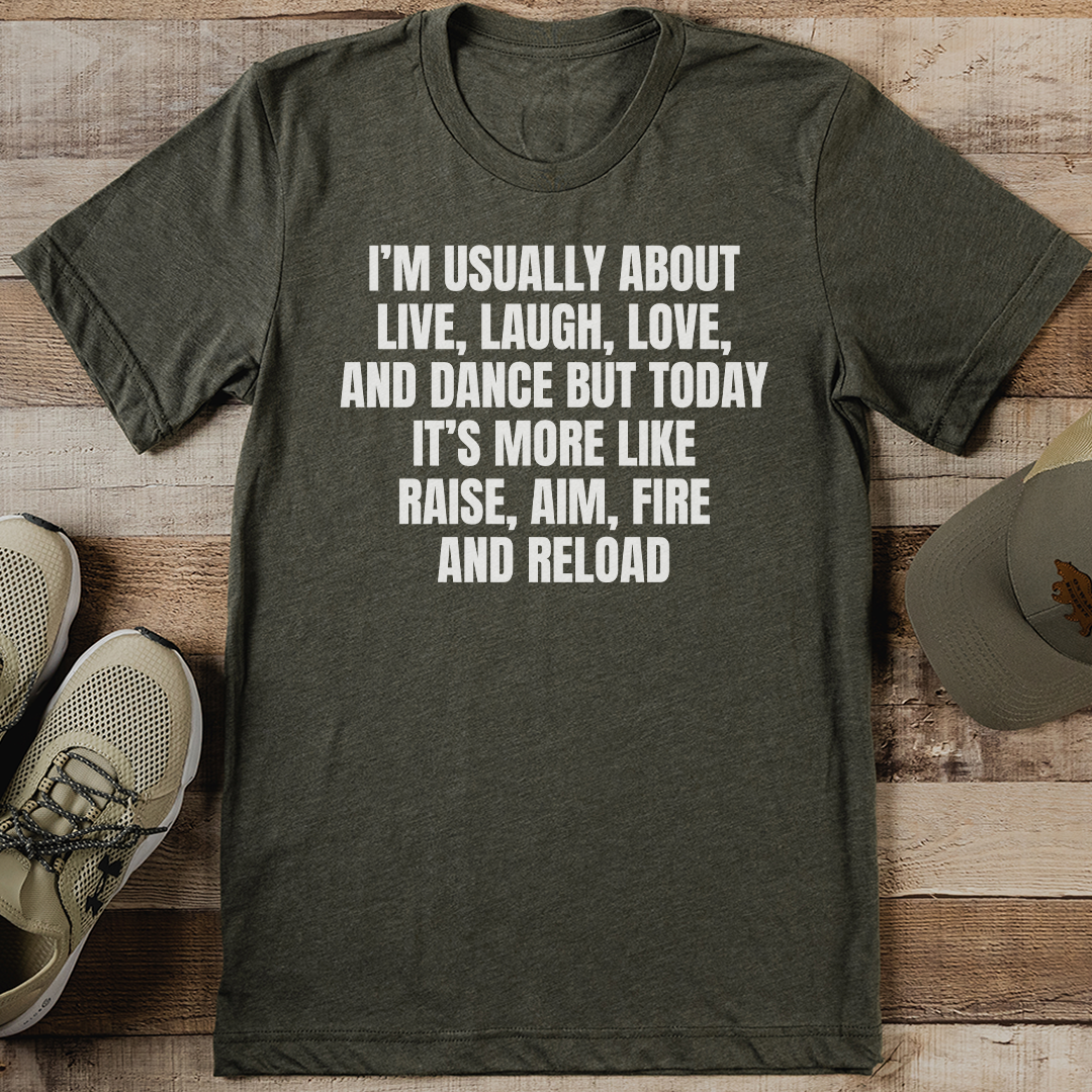 I’m Usually About Live Laugh Love And Dance Tee