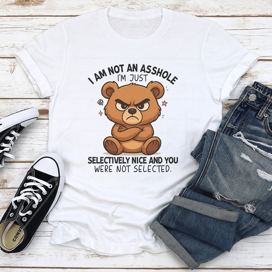 I Am Not ASS I'm Just Selectively Nice Tee
