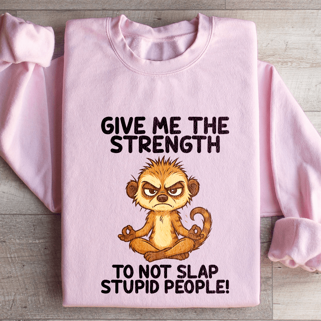 Give Me The Strength Sweatshirt