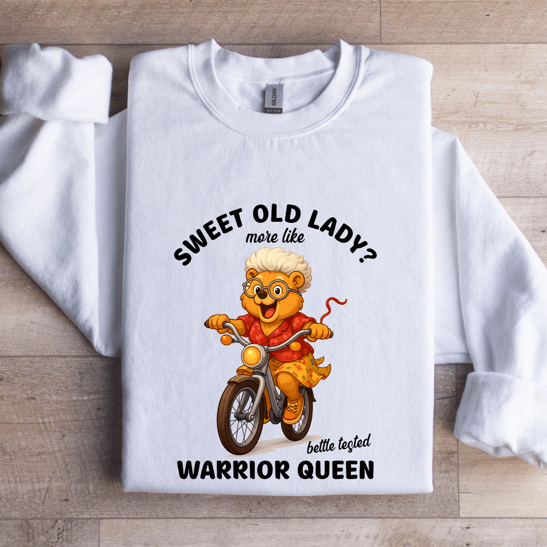 Sweet Old Lady More Like Battle Tested Warrior Queen Sweatshirt