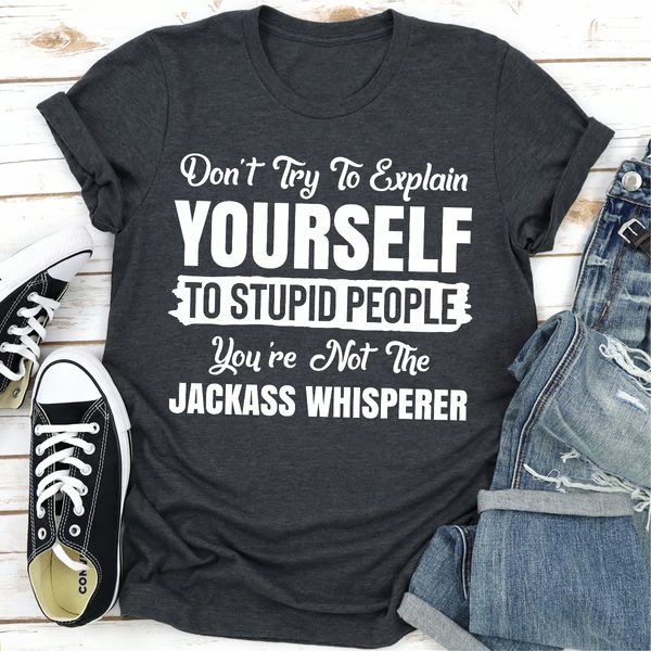 Don't Try To Explain Yourself