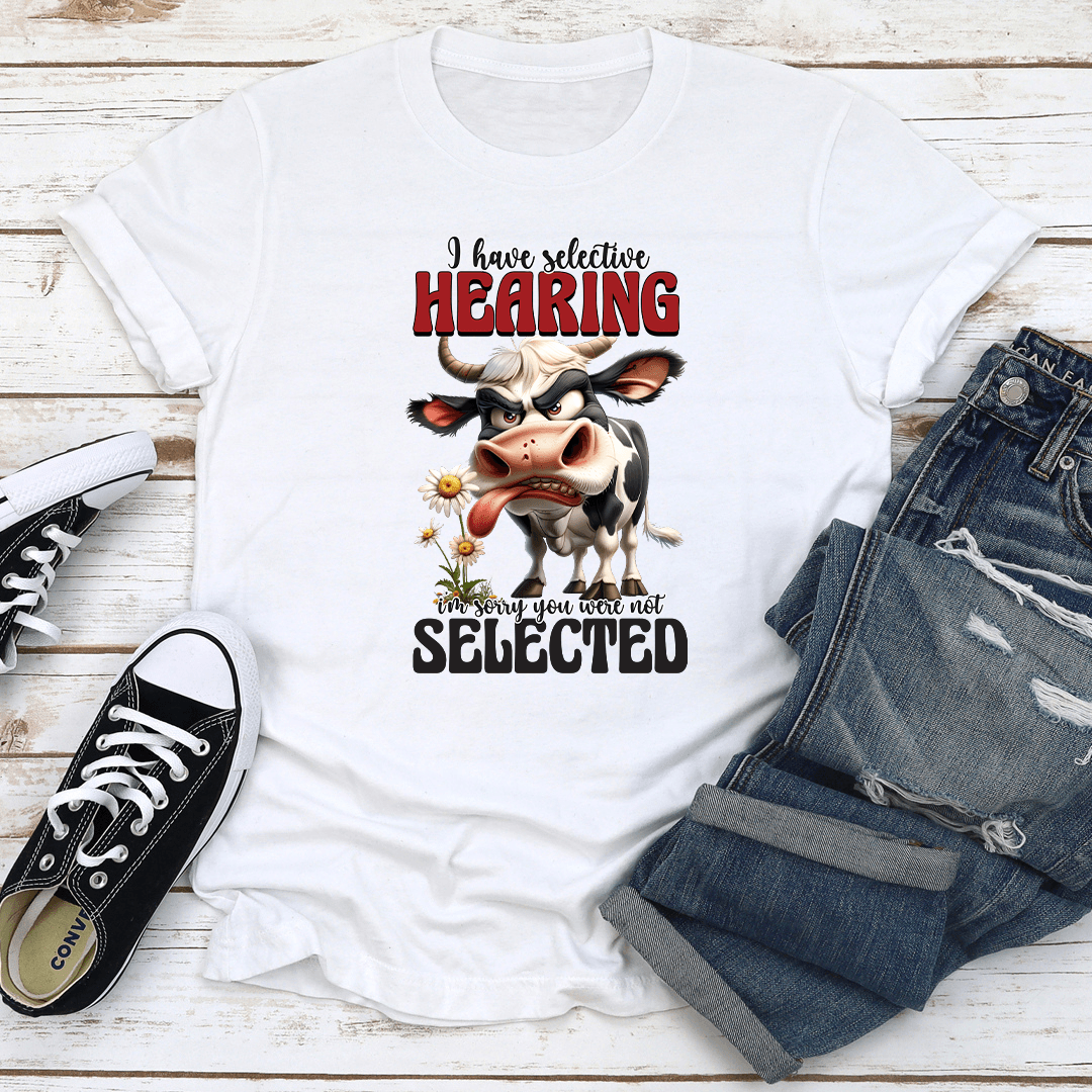 I Have Selective Hearing Tee