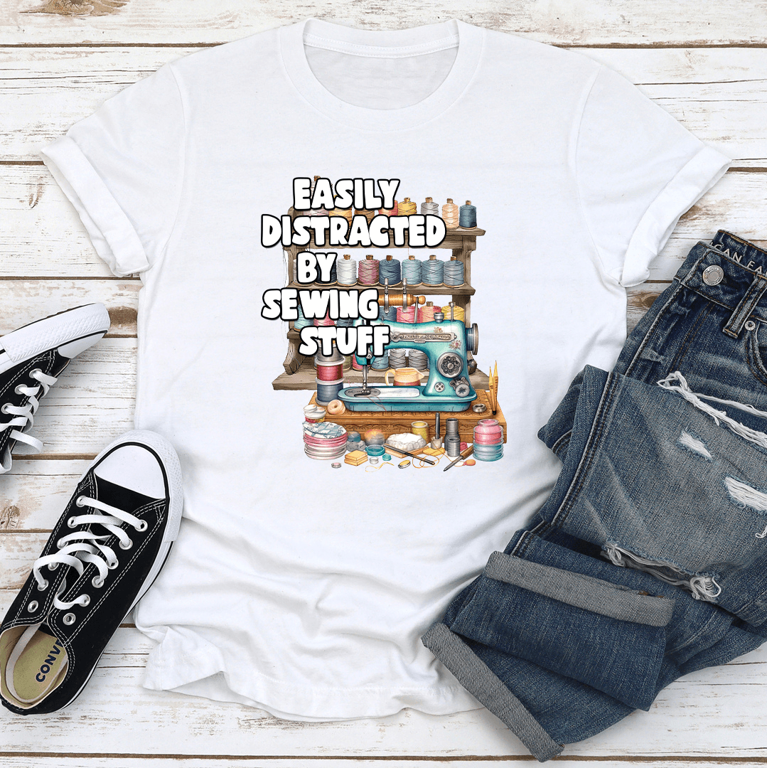 Easily Distracted By Sewing Stuff Tee