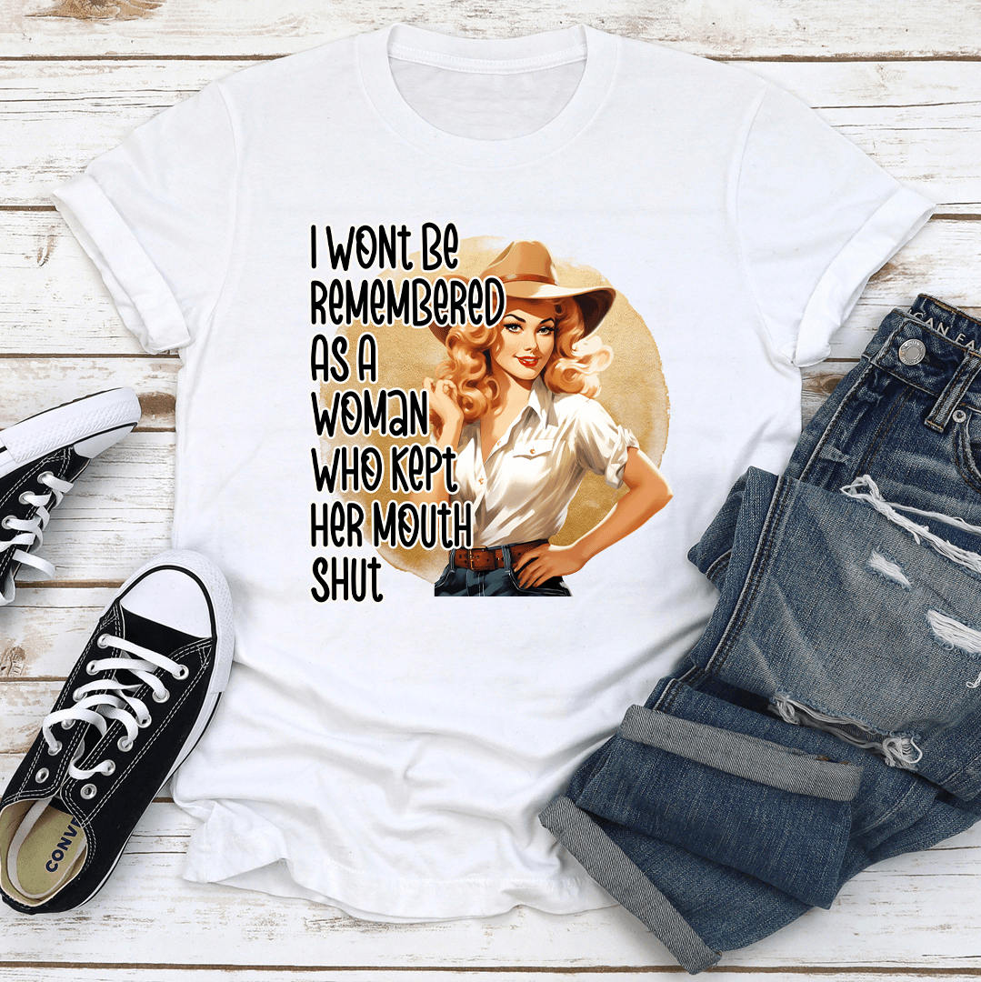 I Wont Be Remembered As A Woman Tee