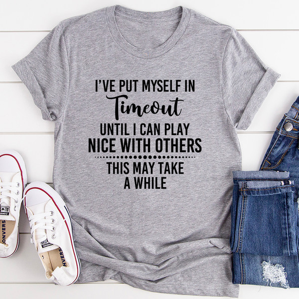 I've Put Myself In Timeout Tee