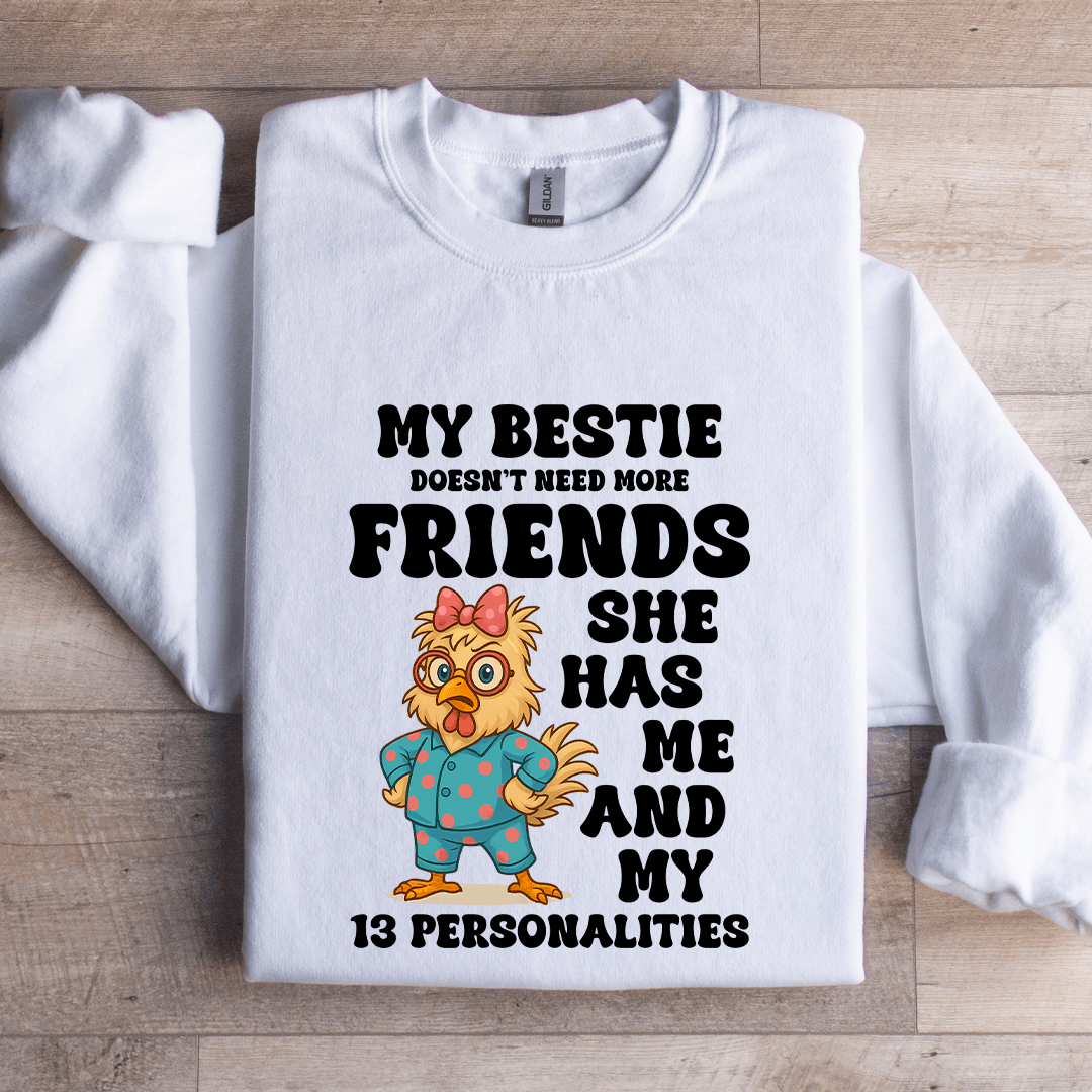 My Bestie Doesn't Need More Friends Sweatshirt