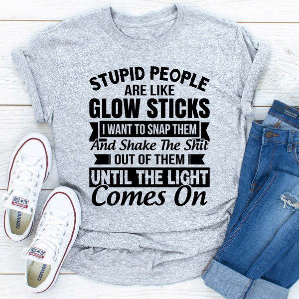 Stupid People Are Like Glowsticks