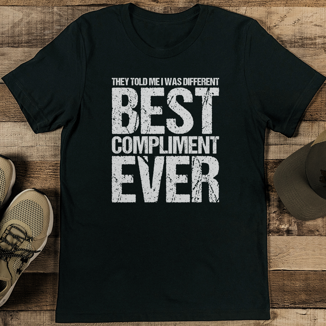They Told Me I Was Different Best Compliment Ever Tee