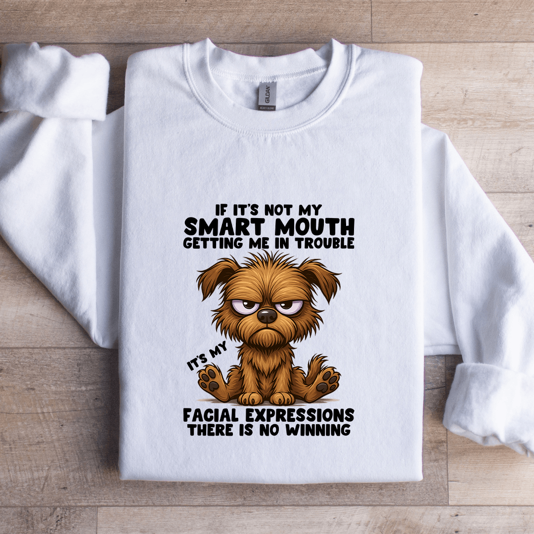If It's Not My Smart Mouth Sweatshirt
