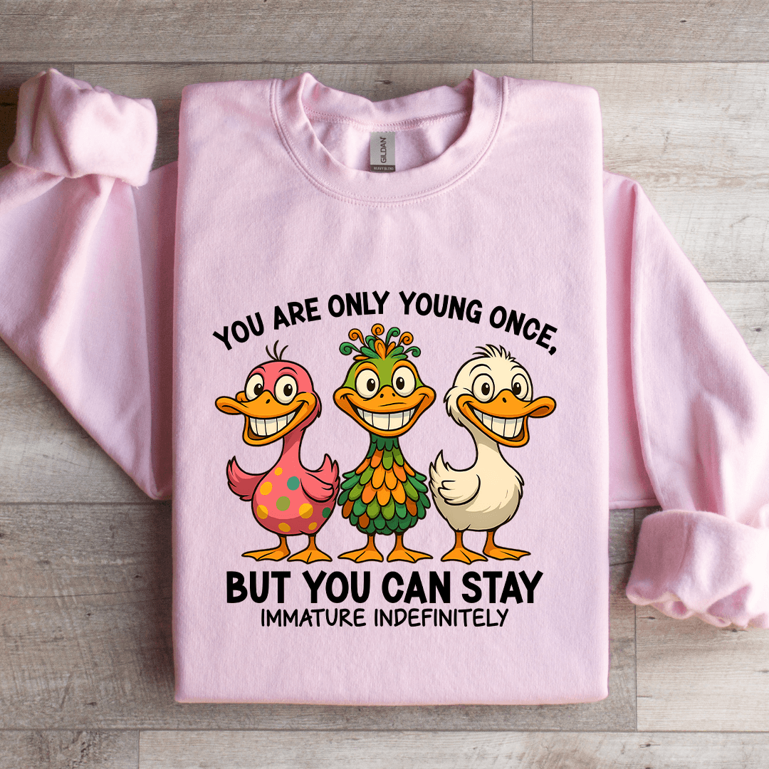 You Are Only Young Once Sweatshirt