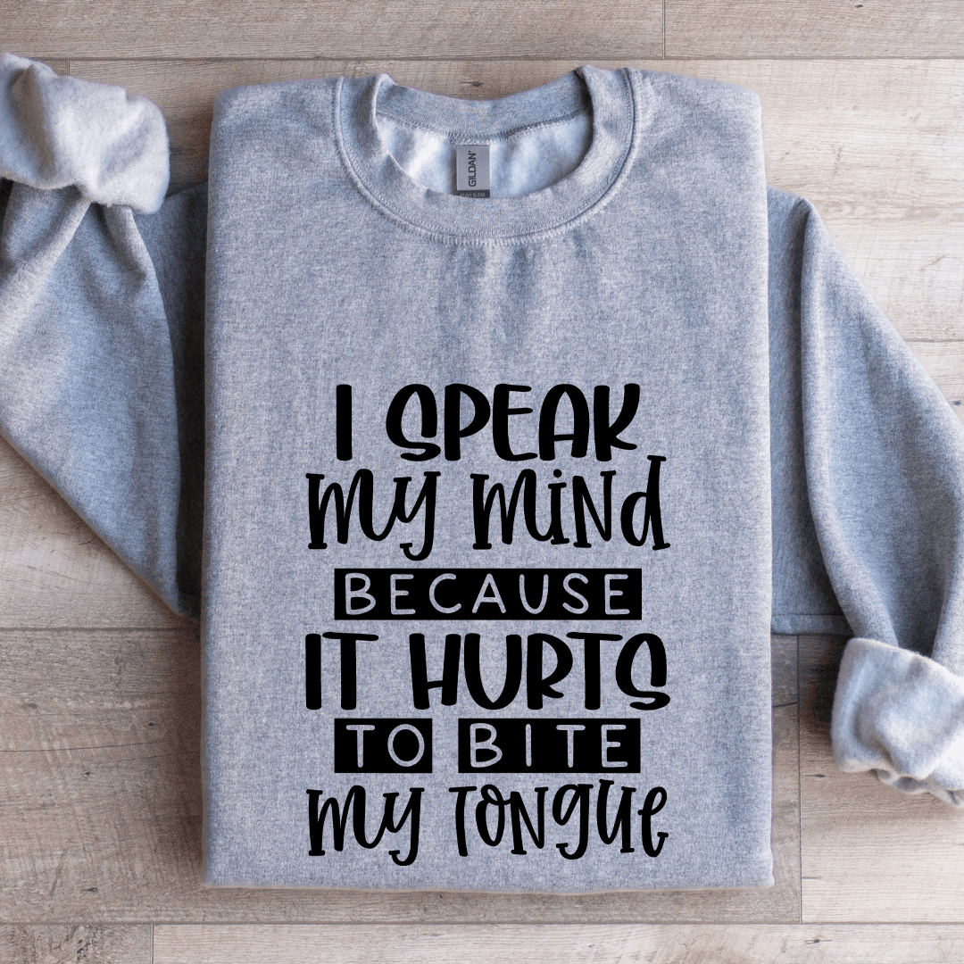I Speak My Mind Sweatshirt