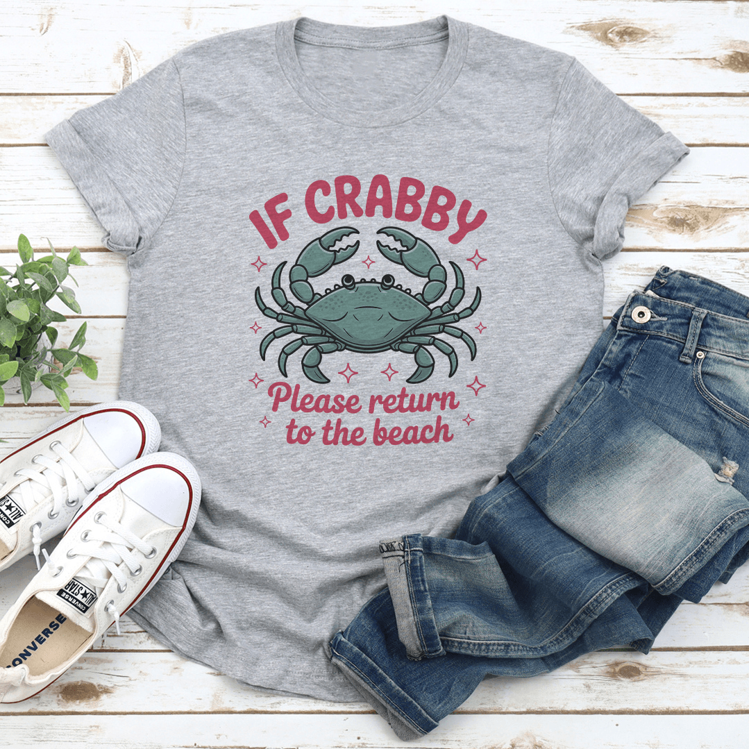 If Crabby Please Return To The Beach Tee