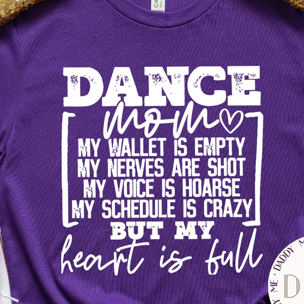 Dance Mom Shirt - Heart Is Full Shirt Graphic Tee