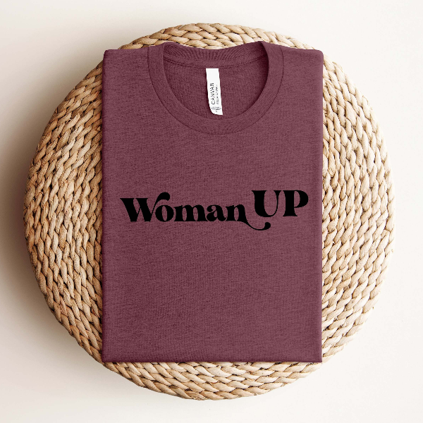 Woman Up Shirt, Feminist Shirt, Women Empowerment, Women Up T-shirt, Motivational Shirt