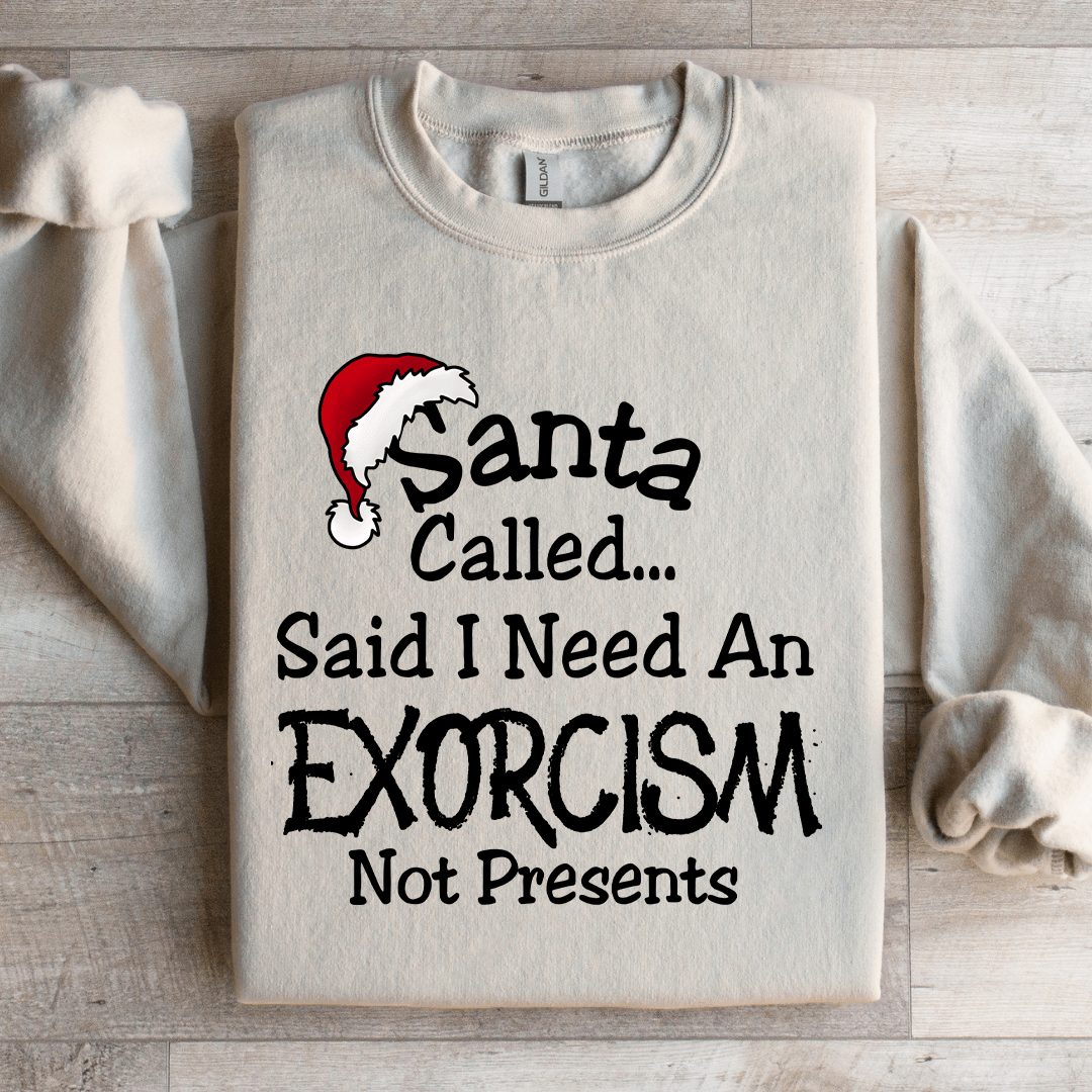 Santa Called Said Sweatshirt