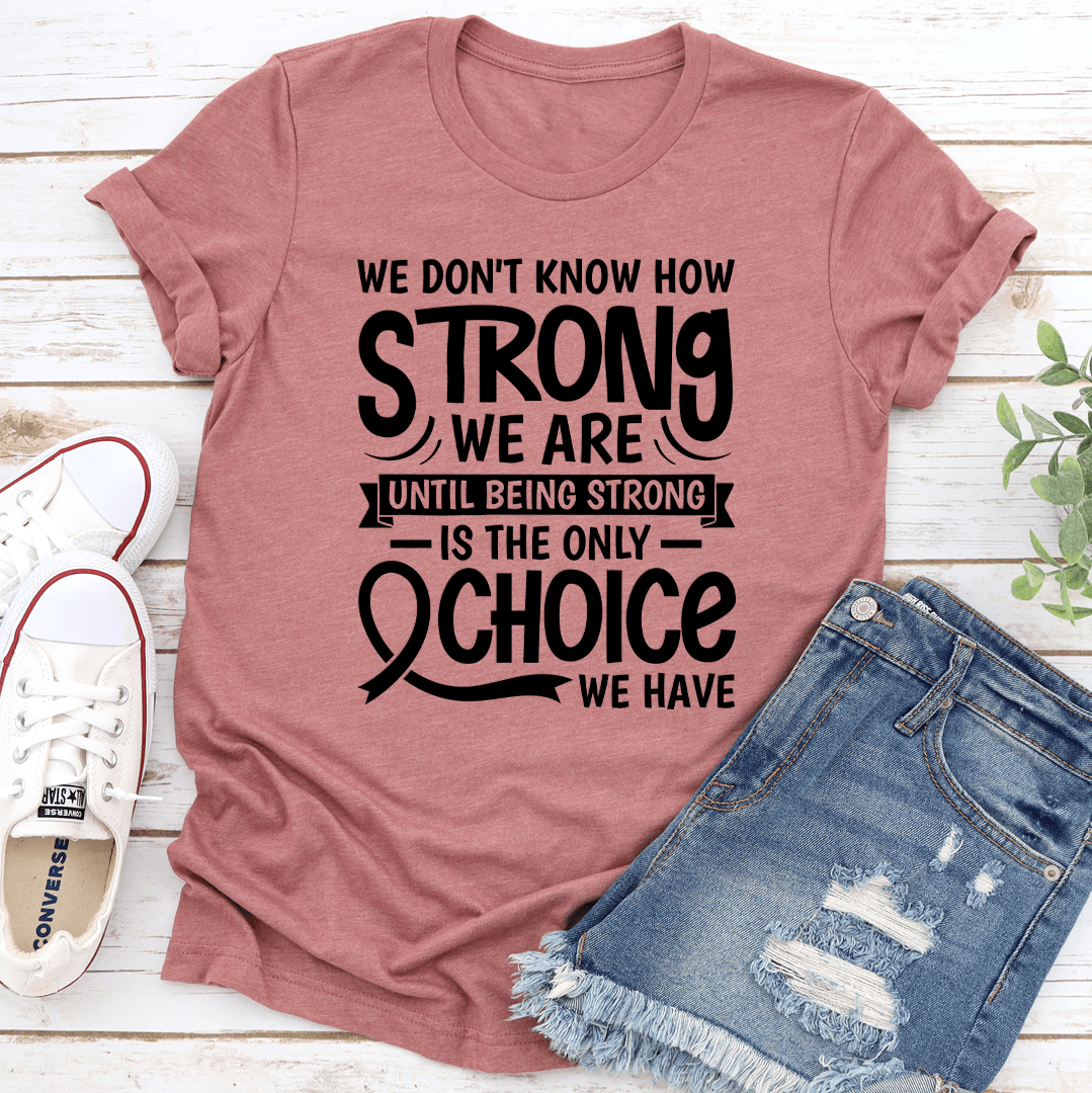 We Don't Know How Strong Tee