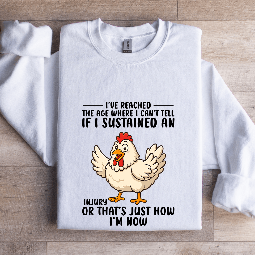 I've Reached The Age Where I Can't Tell Sweatshirt