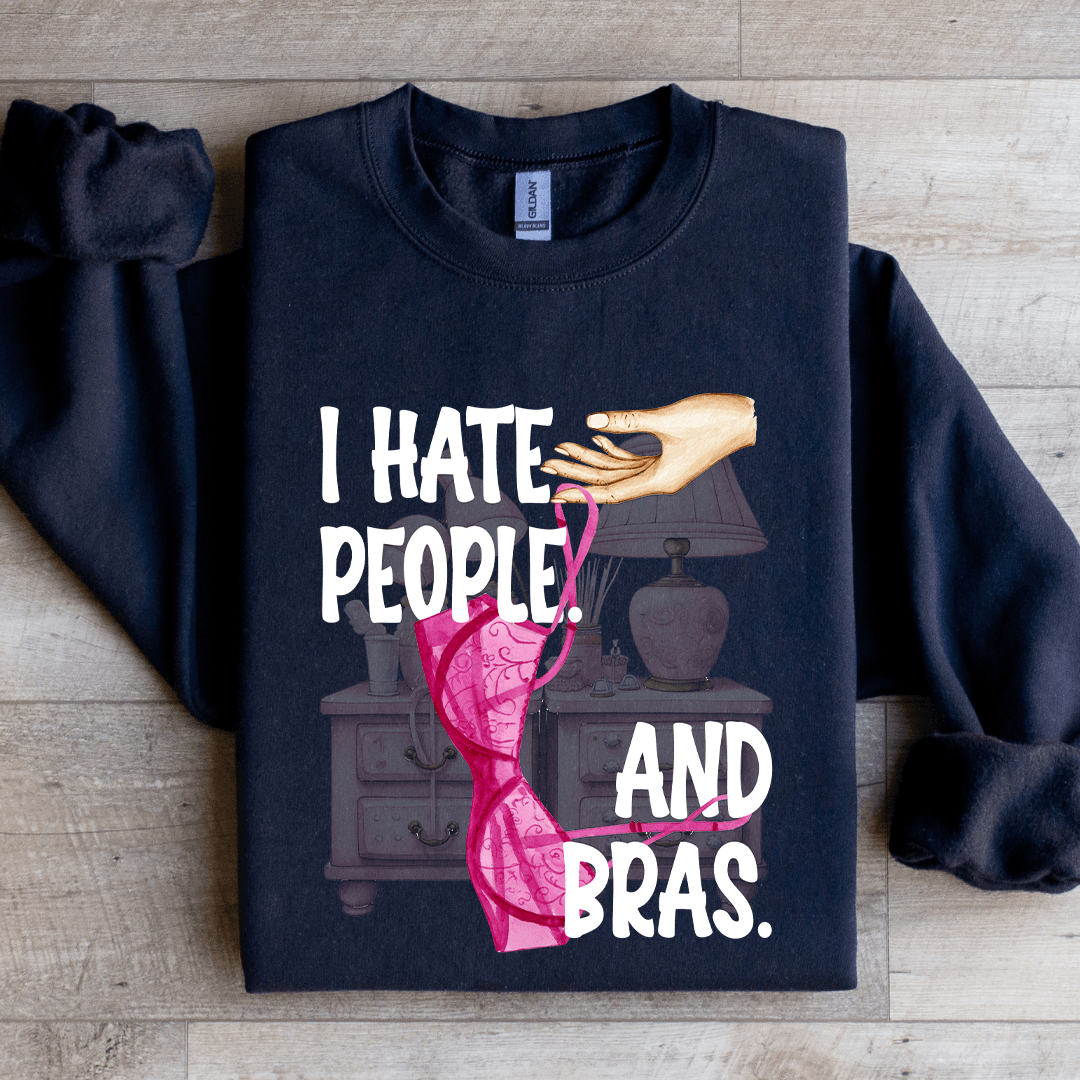 I Hate People And Bras Sweatshirt
