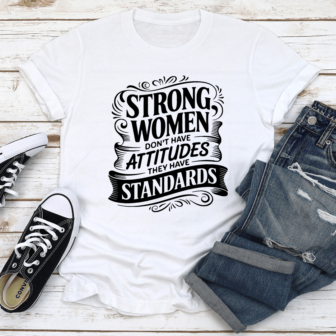 Strong Woman Don't Have Attitudes Tee